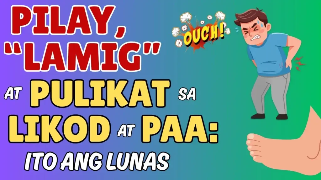 Lunas sa Pilay, Lamig at Pulikat: Gabay sa Sakit ng Likod at Paa